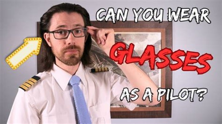 Can I be a pilot with glasses?