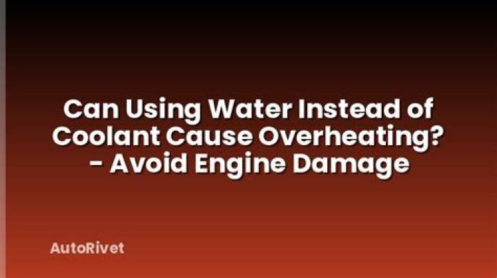 Can using water instead of coolant cause overheating?