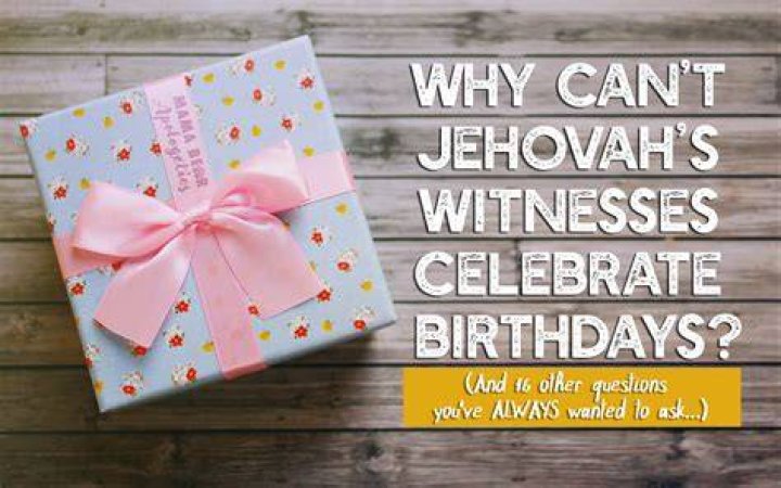 Do Jehovah Witnesses celebrate birthdays anniversaries?