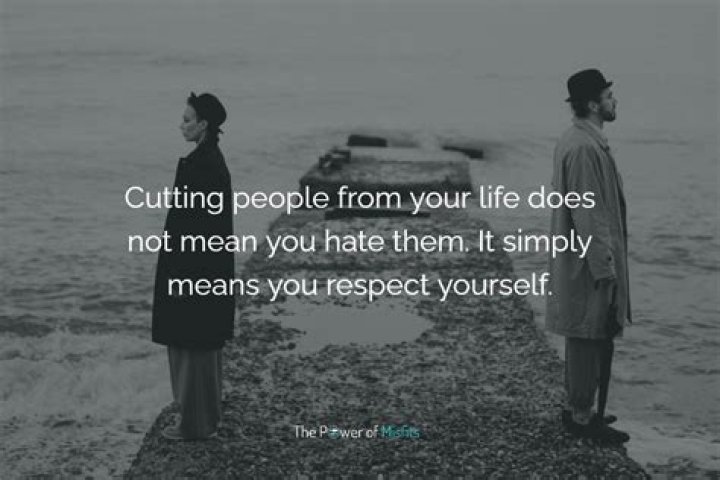 How do you cut someone out of your life forever?