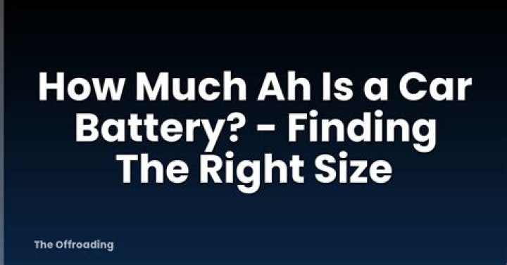 How much Ah is a car battery?