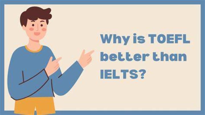 Is TOEFL better than IELTS?