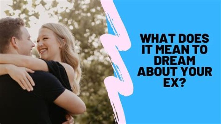 What does it mean to dream about your ex?