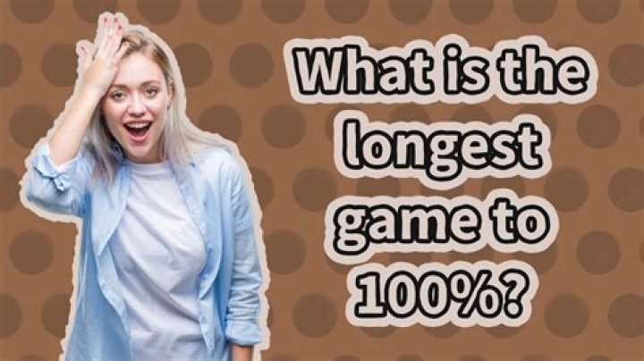 What is the longest game to 100%?