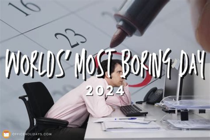 What is the most boring day?