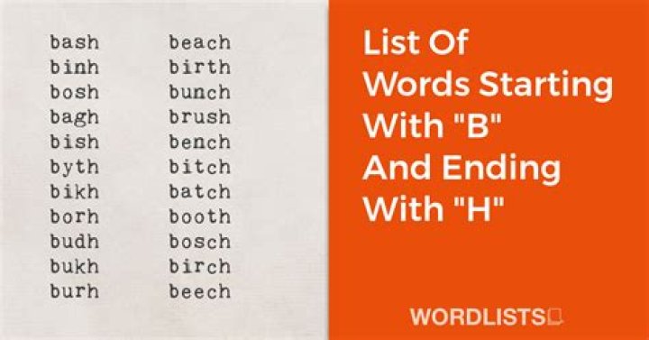 What starts with B and ends with H?