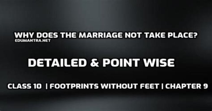 Why does the marriage not take place?
