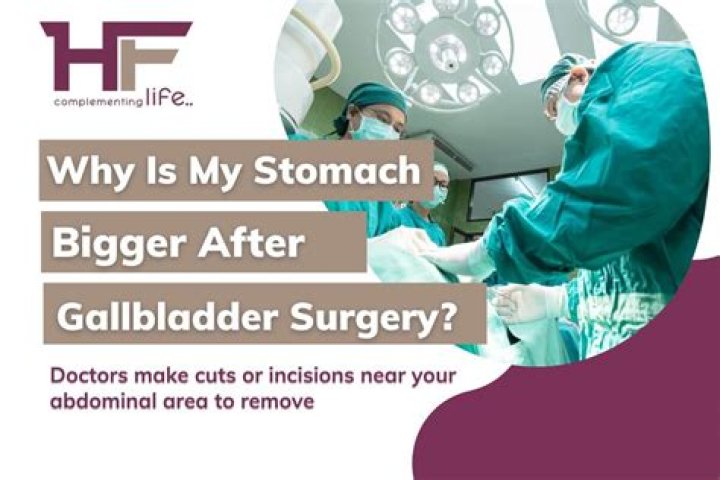 Why is my stomach bigger after gallbladder surgery?